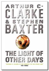 The Light of Other Days by Arthur C Clarke and Stephen Baxter